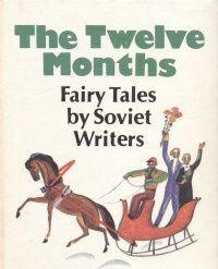 Stock image for Twelve Months: Fairy Tales by Soviet Writers for sale by HPB-Ruby