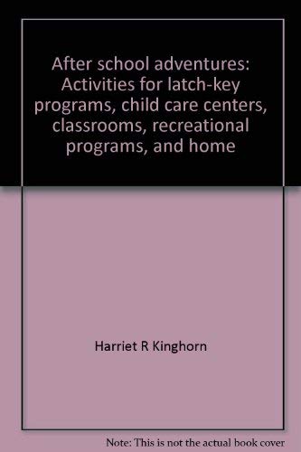 Stock image for After school adventures: Activities for latch-key programs, child care centers, classrooms, recreational programs, and home for sale by SecondSale
