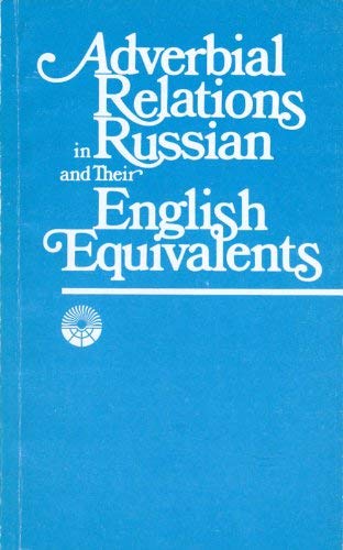 Beispielbild fr Adverbial Relations in Russian and Their English Equivalent zum Verkauf von Old Line Books