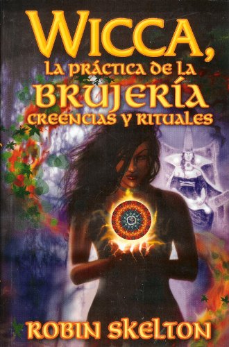 Imagen de archivo de Wicca, la Practica de la Brujeria. Creencias y Rituales (Spanish Edition) a la venta por Better World Books: West