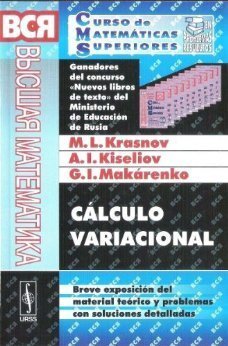 Cálculo variacional. Breve exposición del material teórico y problemas con soluciones detalladas - Krasnov, Mijaíl Leóntievich, Kiseliov, Alexandr Ivánocich, Makárenko, Grigori Ivánovich; Marín Ricoy, Domingo, (ed. Lit.)