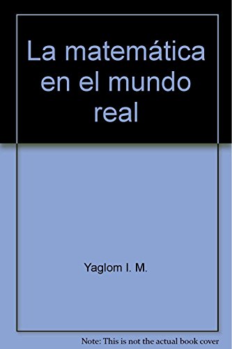 Imagen de archivo de LA MATEMTICA EN EL M UNDO REAL YAGLOM M, I. a la venta por Iridium_Books