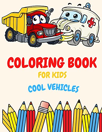 Beispielbild fr Coloring Book For Kids Cool Vehicles: Coloring Book For Kids Ages 2-4. 3-5. 4-6. 8-12 with Trains, Cars, Trucks, Planes, Excavators, Boats and many . And Preschooler, Fun Easy and Relaxing zum Verkauf von Buchpark