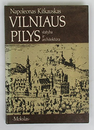 Vilniaus pilys: Statyba ir Architektura