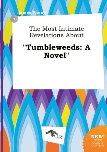 The Most Intimate Revelations about Tumbleweeds (9785458801218) by James Young