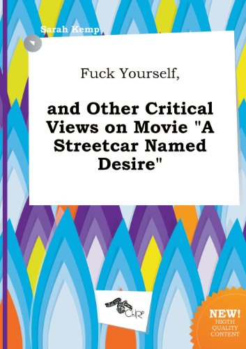 Fuck Yourself, and Other Critical Views on Movie a Streetcar Named Desire (9785458803717) by Sarah Kemp