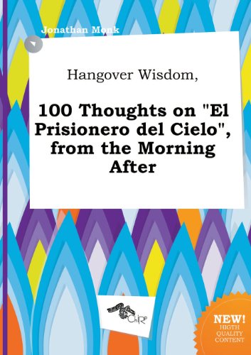Hangover Wisdom, 100 Thoughts on El Prisionero del Cielo, from the Morning After (9785458817493) by Jonathan Monk