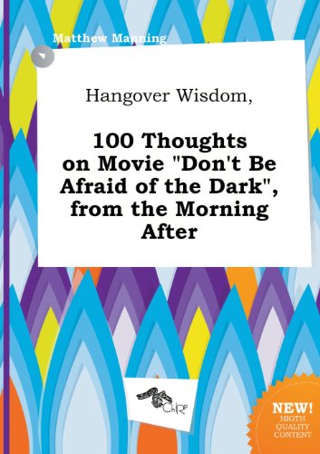Hangover Wisdom, 100 Thoughts on Movie Don't Be Afraid of the Dark, from the Morning After (9785458824682) by Matthew Manning