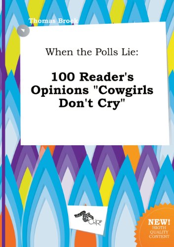 When the Polls Lie: 100 Reader's Opinions Cowgirls Don't Cry (9785458842396) by Thomas Brock