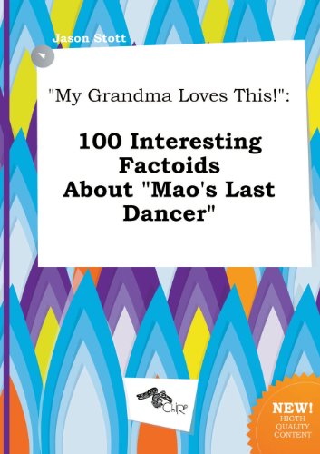 9785458843454: My Grandma Loves This!: 100 Interesting Factoids about Mao's Last Dancer