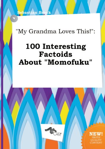 My Grandma Loves This!: 100 Interesting Factoids about Momofuku (9785458858977) by Sebastian Brock