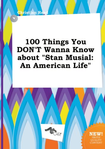 100 Things You Don't Wanna Know about Stan Musial: An American Life (9785458868105) by Christian Read