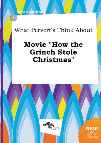 What Pervert's Think about Movie How the Grinch Stole Christmas (9785458872393) by Sarah Skinner