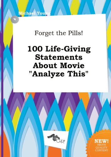 Forget the Pills! 100 Life-Giving Statements about Movie Analyze This (9785458899369) by Michael Young