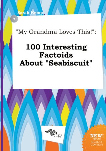 My Grandma Loves This!: 100 Interesting Factoids about Seabiscuit (9785458928250) by Sarah Kemp