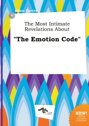 The Most Intimate Revelations about the Emotion Code (9785458935548) by Adam Carter