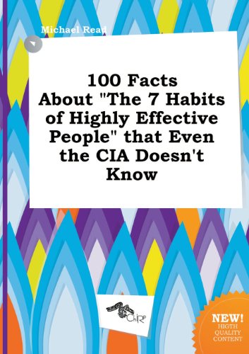 100 Facts about the 7 Habits of Highly Effective People That Even the CIA Doesn't Know (9785458953856) by Michael Read