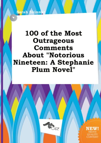 100 of the Most Outrageous Comments about Notorious Nineteen: A Stephanie Plum Novel (9785458989350) by Sarah Skinner