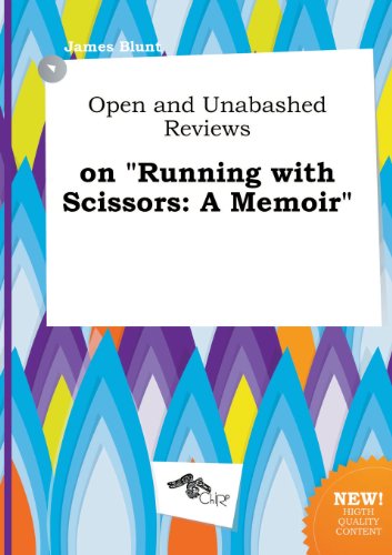 Open and Unabashed Reviews on Running with Scissors: A Memoir (9785458999212) by James Blunt