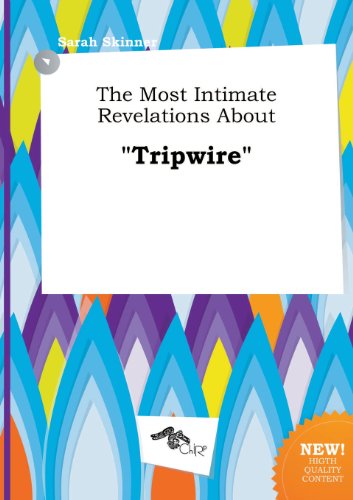 The Most Intimate Revelations about Tripwire (9785517029935) by Sarah Skinner