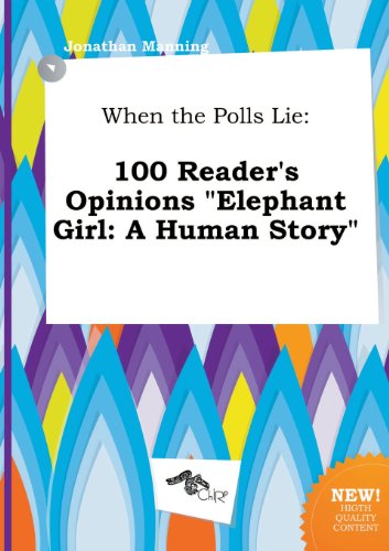 When the Polls Lie: 100 Reader's Opinions Elephant Girl: A Human Story (9785517037350) by Jonathan Manning