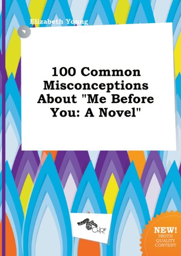 100 Common Misconceptions about Me Before You (9785517057365) by Elizabeth Young