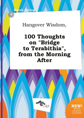 Stock image for Hangover Wisdom, 100 Thoughts on Bridge to Terabithia, from the Morning After for sale by Phatpocket Limited