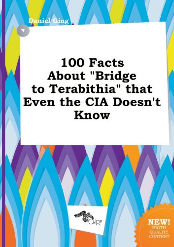 Stock image for 100 Facts about Bridge to Terabithia That Even the CIA Doesn't Know for sale by Phatpocket Limited