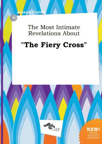 The Most Intimate Revelations about the Fiery Cross (9785517079053) by Joseph Carter