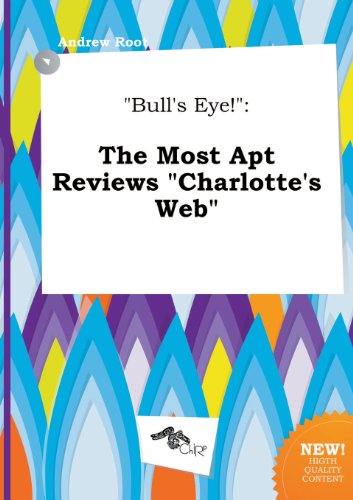 Bull's Eye!: The Most Apt Reviews Charlotte's Web (9785517102201) by Andrew Root