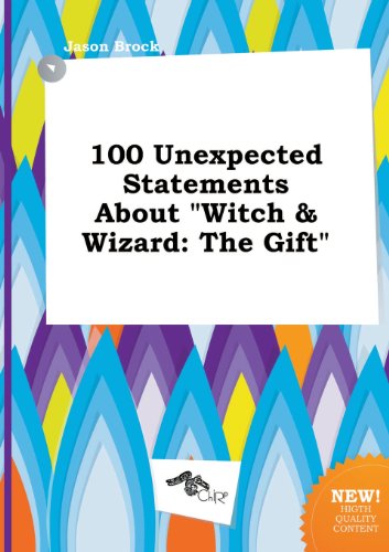 100 Unexpected Statements about Witch & Wizard: The Gift (9785517141491) by Jason Brock