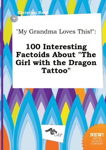 My Grandma Loves This!: 100 Interesting Factoids about the Girl with the Dragon Tattoo (9785517168238) by Christian Read