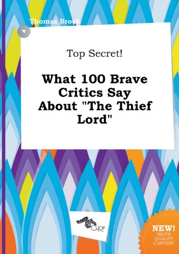 Top Secret! What 100 Brave Critics Say about the Thief Lord (9785517171184) by Thomas Brock