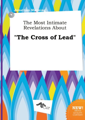 The Most Intimate Revelations about the Cross of Lead (9785517178732) by Jonathan Manning