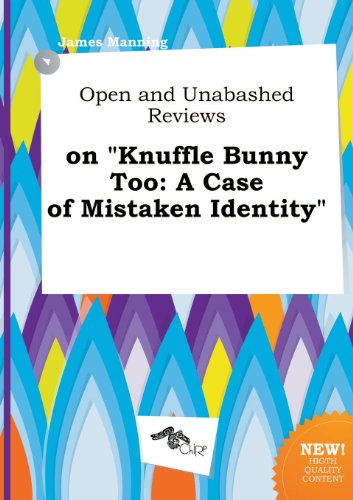 Open and Unabashed Reviews on Knuffle Bunny Too: A Case of Mistaken Identity (9785517179869) by James Manning
