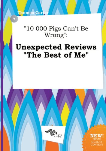 10 000 Pigs Can't Be Wrong: Unexpected Reviews the Best of Me (9785517233530) by Thomas Carter