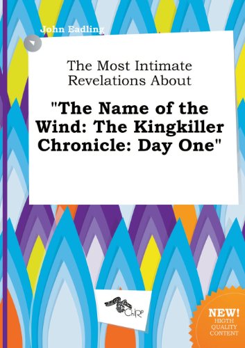 9785517262905: The Most Intimate Revelations about the Name of the Wind: The Kingkiller Chronicle: Day One