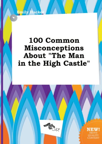 9785517267726: 100 Common Misconceptions about the Man in the High Castle