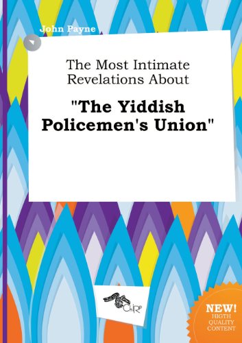 The Most Intimate Revelations about the Yiddish Policemen's Union (9785517269027) by John Payne