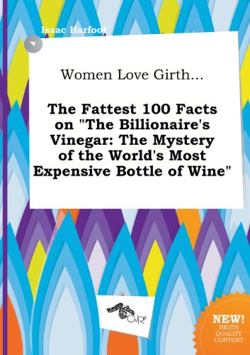 9785517288455: Women Love Girth... the Fattest 100 Facts on the Billionaire's Vinegar: The Mystery of the World's Most Expensive Bottle of Wine