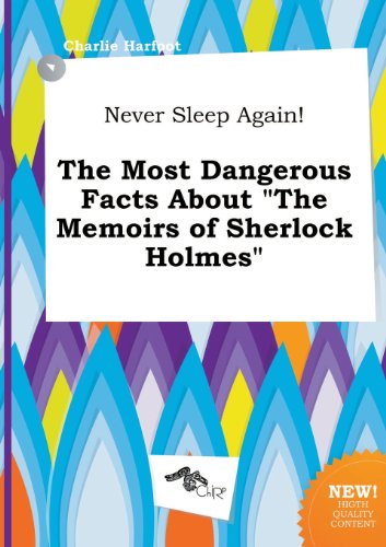 Stock image for Never Sleep Again! the Most Dangerous Facts about the Memoirs of Sherlock Holmes for sale by Phatpocket Limited