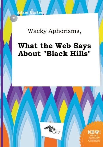 Wacky Aphorisms, What the Web Says about Black Hills (9785517319326) by Adam Carter