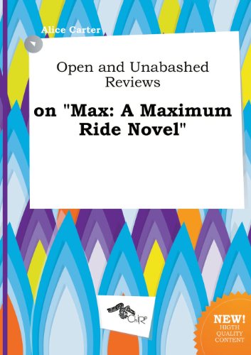 Open and Unabashed Reviews on Max: A Maximum Ride Novel (9785517348111) by Alice Carter