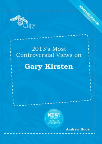 2013's Most Controversial Views on Gary Kirsten (9785518170377) by Andrew Hook