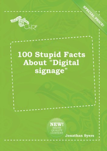 Stock image for 100 Stupid Facts about Digital Signage for sale by Phatpocket Limited