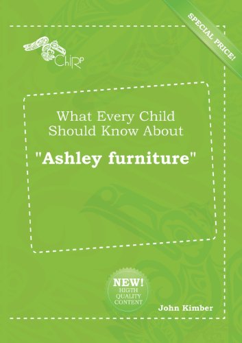 What Every Child Should Know about Ashley Furniture (9785518200067) by John Kimber