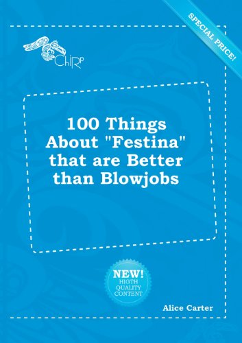 100 Things about Festina That Are Better Than Blowjobs (9785518201101) by Alice Carter