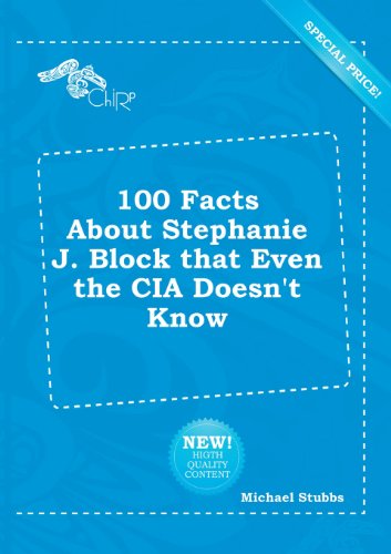 100 Facts about Stephanie J. Block That Even the CIA Doesn't Know (9785518217294) by Michael Stubbs