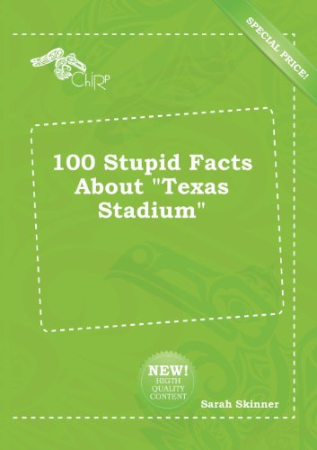 100 Stupid Facts about Texas Stadium (9785518221512) by Sarah Skinner