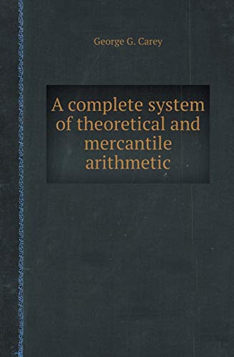 9785518410046: A Complete System of Theoretical and Mercantile Arithmetic